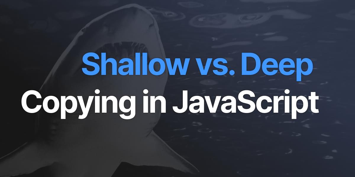 Shallow vs. Deep Copying in JavaScript